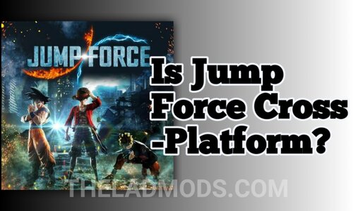 Is Jump Force Cross-platform in 2022 - PC, PS5, Xbox One